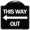 Signmission This Way Out Left Arrow Heavy-Gauge Aluminum Architectural Sign, 18" x 18", BW-1818-24513 A-DES-BW-1818-24513 - alternate 1